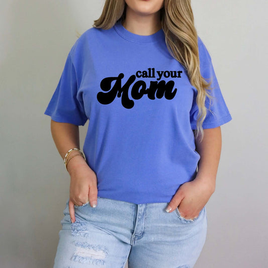 Call Your Mom Short Sleeve Comfort Colors Tee